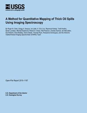 A Method for Quantitative Mapping of Thick Oil Spills Using Imaging Spectroscopy de U. S. Department of the Interior