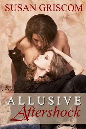 Allusive Aftershock de Susan Griscom