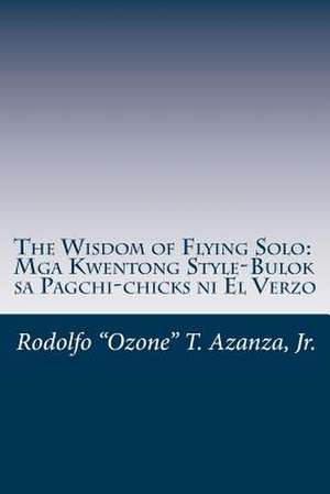 The Wisdom of Flying Solo de MR Rodolfo T. Azanza Jr