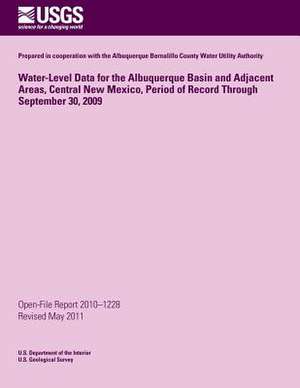 Water-Level Data for the Albuquerque Basin and Adjacent Areas, Central New Mexico, Period of Record Through September 30, 2009 de U. S. Department of the Interior