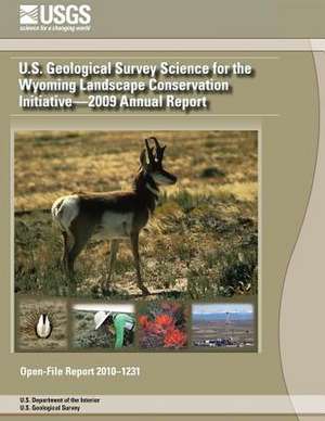 U.S. Geological Survey Science for the Wyoming Landscape Conservation Initiative?2009 Annual Report de U. S. Department of the Interior