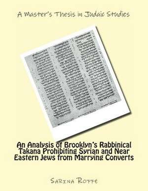 An Analysis of Brooklyn's Rabbinical Takana Prohibiting Syrian and Near Eastern Jew from Marrying Converts de Sarina Roffe