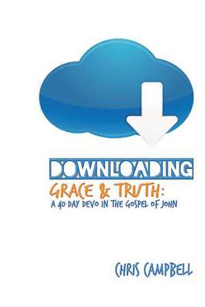 Downloading Grace and Truth de Chris Campbell