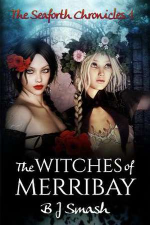 The Witches of Merribay de B. J. Smash