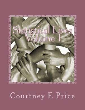 Statistical Lives Volume 1 de Courtney E. Price