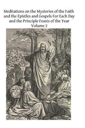 Meditations on the Mysteries of the Faith and the Epistles and Gospels for Each de Rev Ferreol Girardey