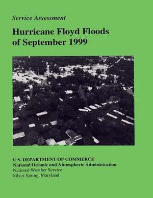 Hurricane Floyd Floods of September 1999 de U S Dept of Commerce