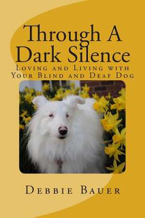 Through a Dark Silence de Debbie Bauer