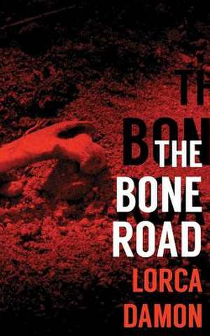 The Bone Road de Lorca Damon