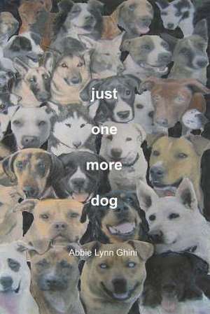 Just One More Dog de Abbie Lynn Ghini