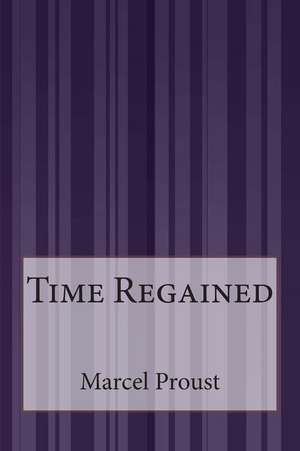 Time Regained de Marcel Proust