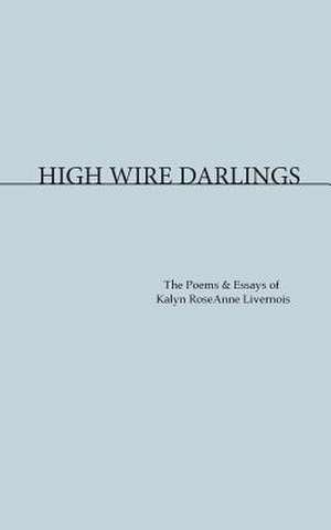 High Wire Darlings de Kalyn Roseanne Livernois