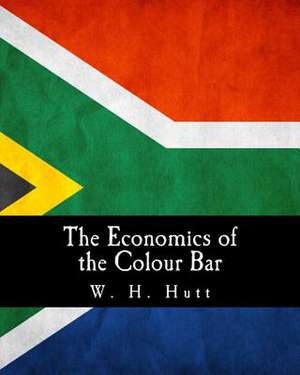 The Economics of the Colour Bar de W. H. Hutt