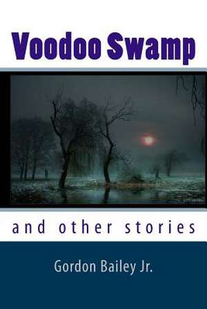 Voodoo Swamp de Gordon Bailey