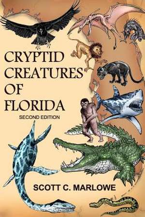 Cryptid Creatures of Florida de Scott C. Marlowe