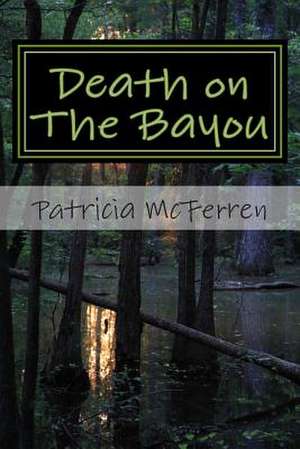 Death on the Bayou de Patricia McFerren