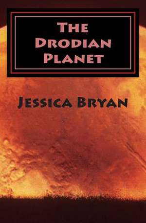 The Drodian Planet de Jessica Bryan