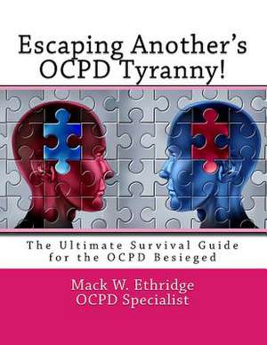 Escaping Another's Ocpd Tyranny! de Mack W. Ethridge