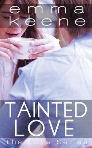 Tainted Love de Emma Keene