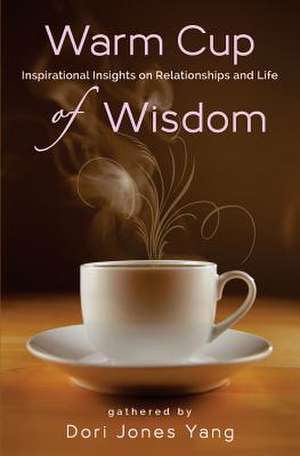 Warm Cup of Wisdom de Dori Jones Yang