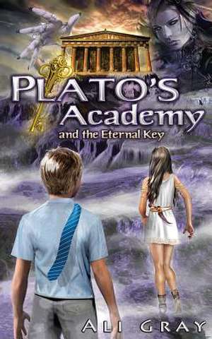 Plato's Academy and the Eternal Key de Ali Gray