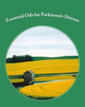 Essential Oils for Parkinson's Disease de Robert Rodgers Phd