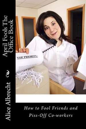 April Fools the Office Book de MS Alice E. Albrecht