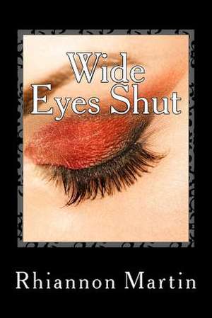 Wide Eyes Shut de Rhiannon Martin