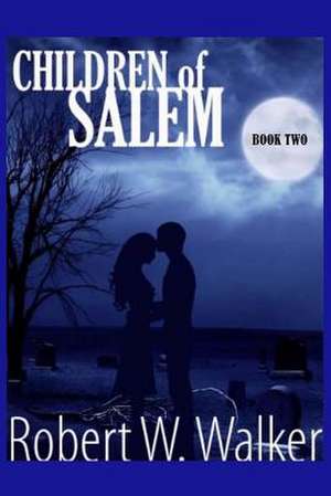 Children of Salem Book Two de Robert W. Walker