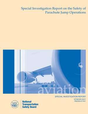 Special Investigation Report Special Investigation Report on the Safety of Parachute Jump Operations de National Transportation Safety Board