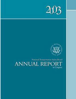 2003 National Transportation Safety Board Annal Report to Congress de National Transportation Safety Board