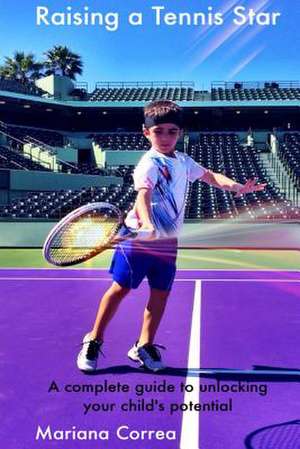 Raising a Tennis Star de Mariana Correa