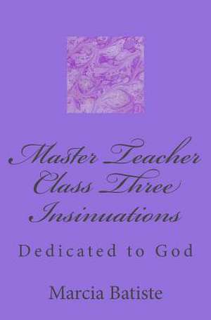 Master Teacher Class Three Insinuations de Wilson, Marcia Batiste Smith