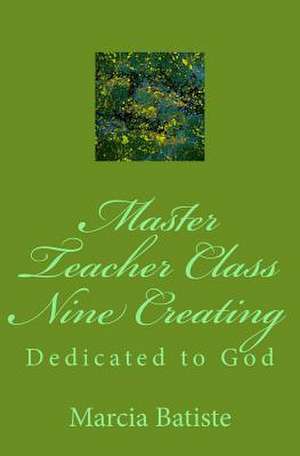 Master Teacher Class Nine Creating de Wilson, Marcia Batiste Smith