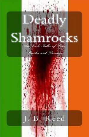 Deadly Shamrocks de J. B. Reed