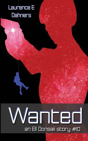 Wanted (an Ell Donsaii Story #10) de Laurence E. Dahners