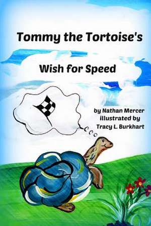 Tommy the Tortoise's Wish for Speed de Nathan Mercer