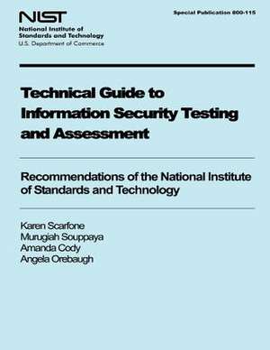 Technical Guide to Information Security Testing and Assessment de National Institute of Standards and Tech