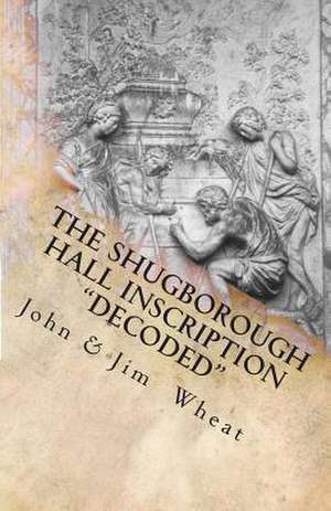 The Shugborough Hall Inscription Decoded de John Wheat