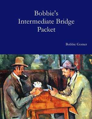 Bobbie's Intermediate Bridge Packet de Bobbie Gomer