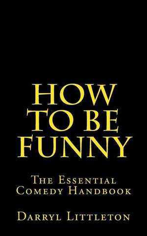 How to Be Funny de Darryl Littleton