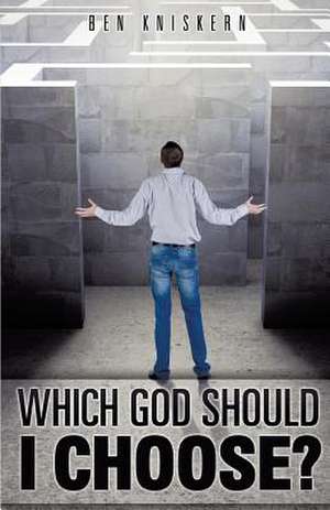 Which God Should I Choose? de Ben Kniskern