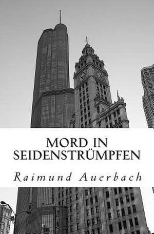 Mord in Seidenstruempfen de Raimund Auerbach