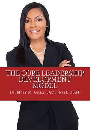 The Core Leadership Development Model de Mary Gillam