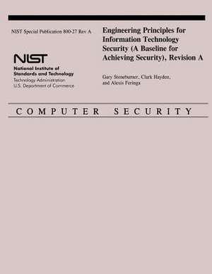 Engineering Principles for Information Technology Security (a Baseline for Achieving Security), Revision a de U. S. Depar Tment of Commerce