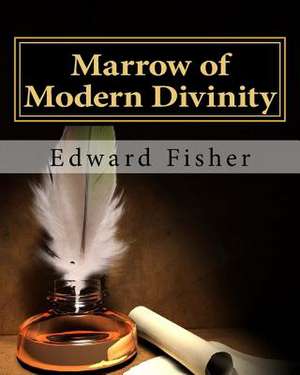 Marrow of Modern Divinity de Edward Fisher