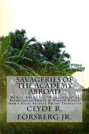 Savageries of the Academy Abroad de Clyde Revere Jr. Forsberg