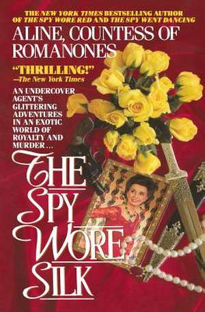 The Spy Wore Silk de Aline Countess of Romanones