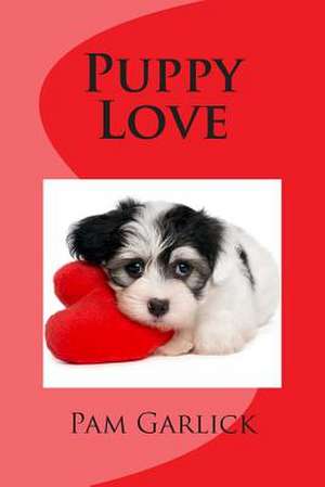 Puppy Love de Pam Garlick