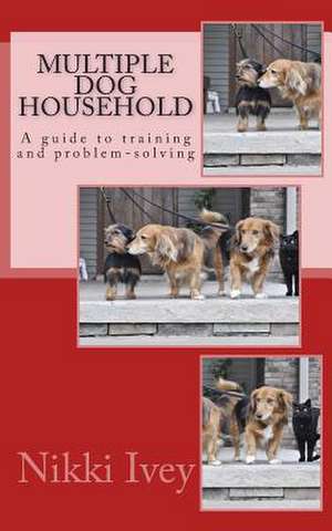 Multiple Dog Household de Nikki Ivey